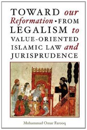 Front cover of Toward Our Reformation: From Legalism to Value-Oriented Islamic Law and Jurisprudence by Mohammad Omar Farooq