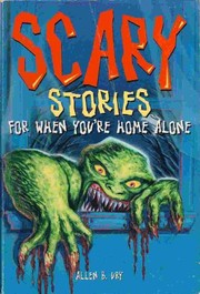 Front cover of Scary stories for when you're home alone by Allen B. Ury