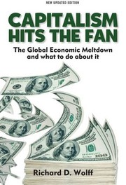 Cover of Capitalism Hits the Fan: The Global Economic Meltdown and What to Do About It by Richard D. Wolff