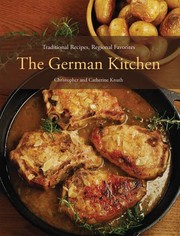 Front cover of The German Kitchen: Traditional Recipes, Regional Favorites by Christopher Knuth