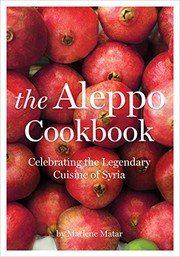 Front cover of The Aleppo Cookbook: Celebrating the Legendary Cuisine of Syria by Marlene Matar