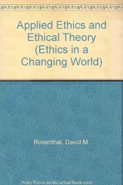 Front cover of Applied Ethics and Ethical Theory (Ethics in a Changing World) by David M. Rosenthal