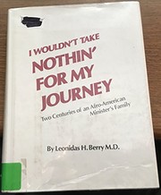 Front cover of I wouldn't take nothin' for my journey by Leonidas H. Berry