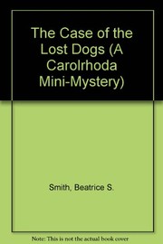 Front cover of The case of the lost dogs by Beatrice S. Smith