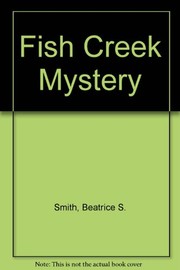 Front cover of The Fish Creek mystery by Beatrice S. Smith
