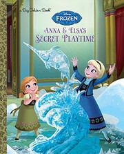 Front cover of Anna and Elsa's Secret Playtime (Disney Frozen) (Big Golden Book) by Victoria Saxon