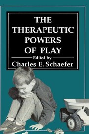 Front cover of Therapeutic Powers of Play by Charles E. Schaefer