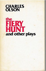 Front cover of The fiery hunt and other plays by Charles Olson