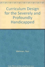 Front cover of Curriculum design for the severely and profoundly handicapped by Paul Wehman