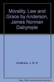 Front cover of Morality, law and grace by J. N. D. Anderson