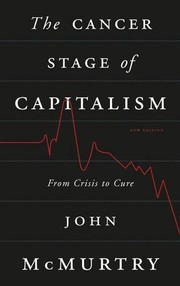 Cover of The Cancer Stage of Capitalism: From Crisis to Cure by John McMurtry