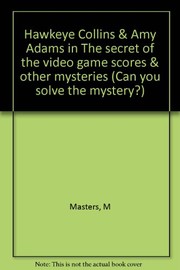 Cover of Hawkeye Collins & Amy Adams in The secret of the video game scores & other mysteries by M. Masters