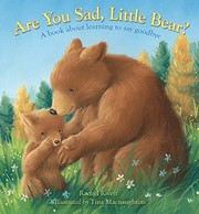 Cover of Are You Sad, Little Bear?: A Book About Learning to Say Goodbye by Rachel Rivett