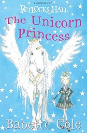 Front cover of The Unicorn Princess (Fetlocks Hall) by Babette Cole