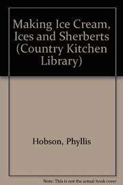 Front cover of Making ice cream, ices & sherbets by Phyllis Hobson