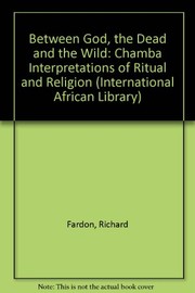 Cover of Between God, the dead and the wild by Richard Fardon