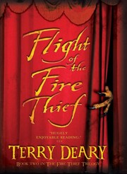 Front cover of Flight of the Fire Thief by Terry Deary