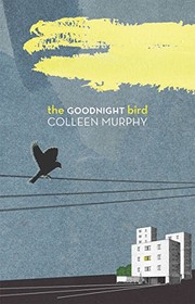Cover of The Goodnight Bird by Colleen Murphy