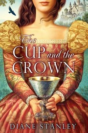 Front cover of The Cup and the Crown (Silver Bowl #2) by Diane Stanley