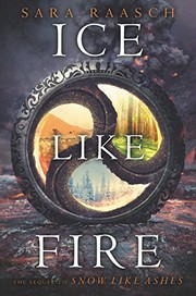 Front cover of Ice Like Fire (Snow Like Ashes) by Sara Raasch