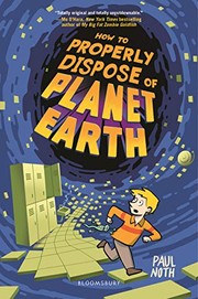 Front cover of How to Properly Dispose of Planet Earth by Paul Noth