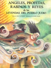Front cover of Angeles, profetas, rabinos y reyes de las leyendas del pueblo judio by Claire Bushe