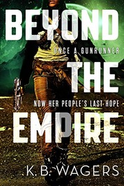 Front cover of Beyond the Empire (The Indranan War Book 3) by K. B. Wagers
