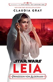 Front cover of Star Wars - Leia - Princess of Alderaan by Claudia Gray