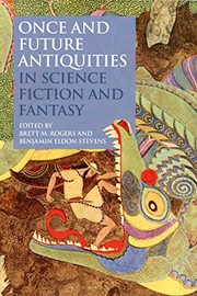 Front cover of Once and Future Antiquities in Science Fiction and Fantasy (Bloomsbury Studies in Classical Reception) by Brett M. Rogers