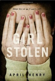 Front cover of Girl, Stolen by April Henry
