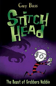 Front cover of The Beast of Grubbers Nubbin (Stitch Head) by Guy Bass