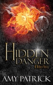 Front cover of Hidden Danger, Book 5 of the Hidden Saga: A Hidden Novel (Volume 5) by Amy Patrick