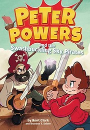 Front cover of Peter Powers and the Swashbuckling Sky Pirates! by Kent Clark