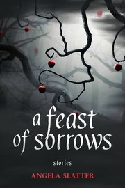 Front cover of A Feast of Sorrows Stories by Angela Slatter
