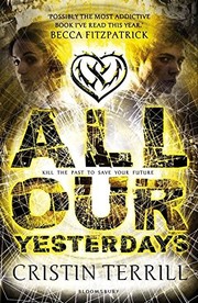 Cover of All Our Yesterdays by Cristin Terrill