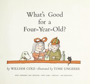 Front cover of What's Good for a 4-Year Old by Cole, William