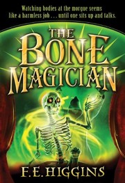Front cover of The Bone Magician by F. E. Higgins