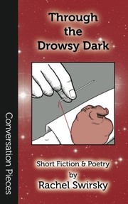 Front cover of Through the Drowsy Dark: Short Fiction & Poetry (Conversation Pieces 27) (Volume 27) by Rachel Swirsky