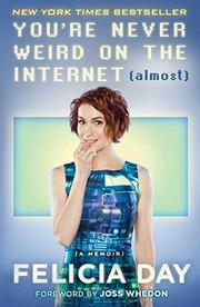 Front cover of You're Never Weird on the Internet (Almost) by Felicia Day