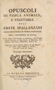 Front cover of Opuscoli di fisica animale, e vegetabile dell Abate Spallanzani. Aggiuntevi alcune lettere relative ad essi opuscoli dal celebre signor Bonnet di Ginevra. E da altri scritte all̕ autore by Lazzaro Spallanzani
