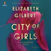 Front cover of City of Girls: A Novel by Elizabeth Gilbert