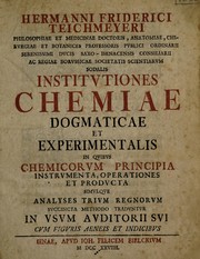 Cover of Institutiones chemiae dogmaticae et experimentalis, in quibus chemicorum principia, instrumenta, operationes, et producta, simulqve analyses trium regnorum succincta methodo traduntvr in usum auditorii sui cum figuris Aeneis et indicibus by Hermann Friedrich Teichmeyer