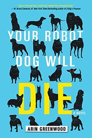 Front cover of Your Robot Dog Will Die by Arin Greenwood