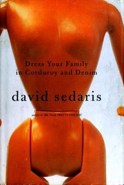 Front cover of Dress Your Family in Corduroy and Denim by David Sedaris