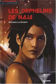 Front cover of Les orphelins de Naja (French Edition) by Nathalie Le Gendre