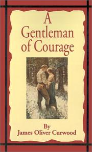 Cover of A Gentleman of Courage by James Oliver Curwood