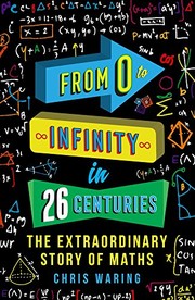 Front cover of From 0 to Infinity in 26 Centuries: The Extraordinary Story of Maths by Chris Waring