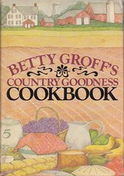 Front cover of Country goodness cookbook by Betty Groff
