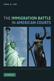 Front cover of The Immigration Battle in American Courts by Anna O. Law