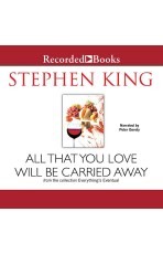 Front cover of All That You Love Will Be Carried Away by Stephen King